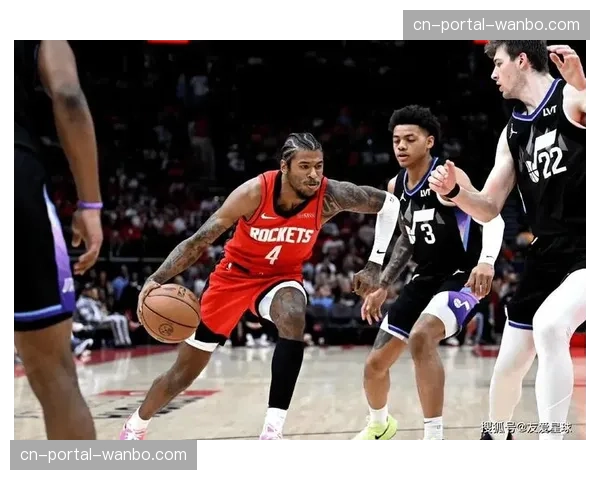 火箭140-106大胜爵士，六连胜后距西部第四仅一胜场差